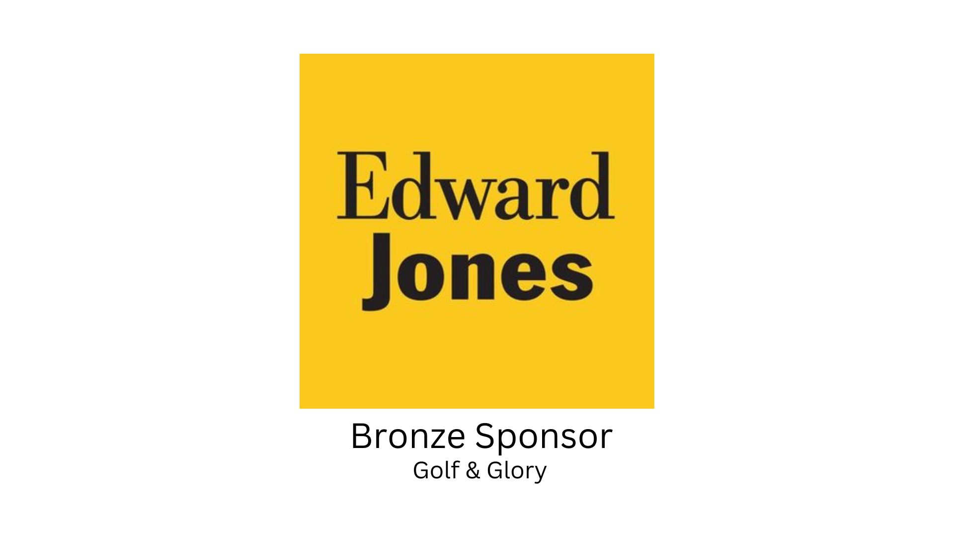 Edward Jones, a Bronze sponsor for the 2022 Golf and Glory outing
