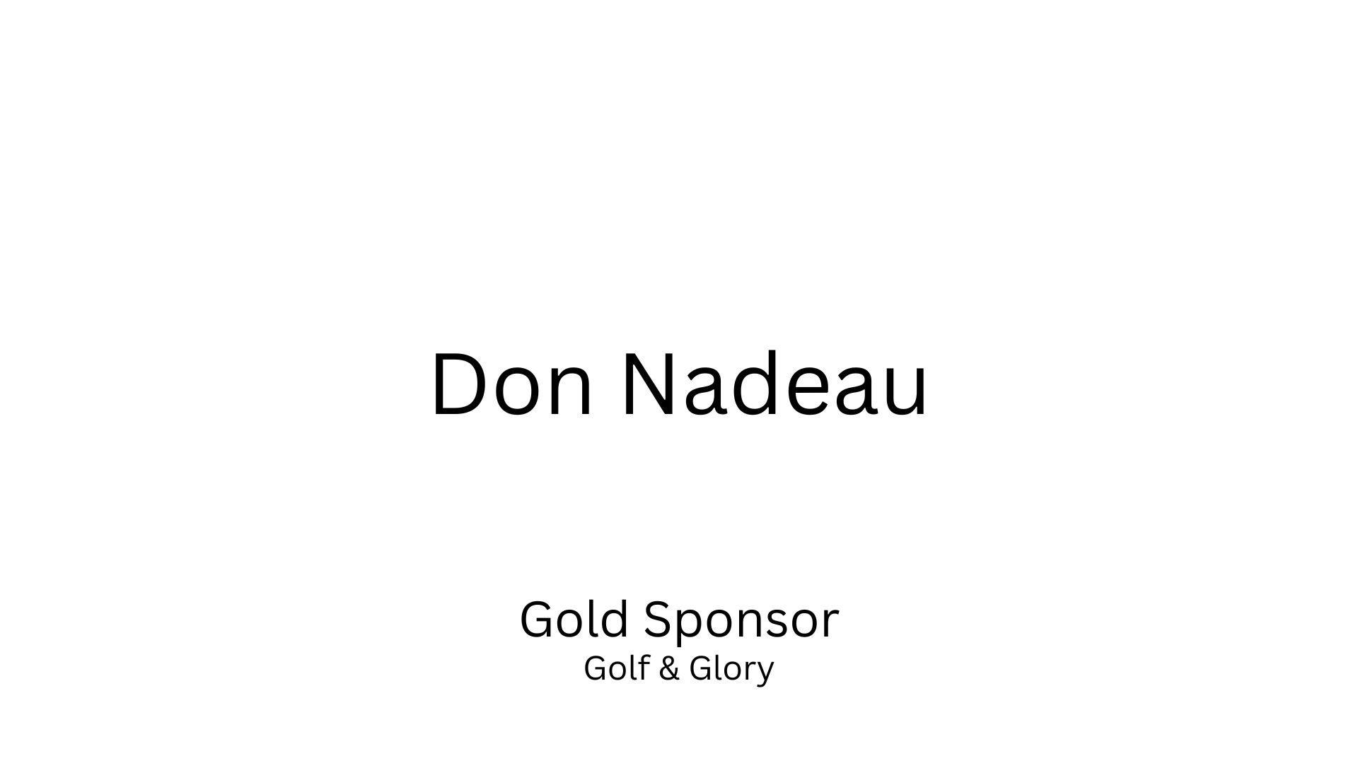 Don Nadeau, Gold Sponsor for the 2022 Golf and Glory Outing